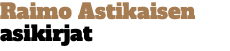 Raimo Astikaisen asikirjat