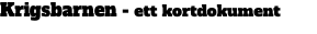 Krigsbarnen - ett kortdokument