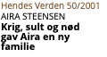 Hendes Verden 50/2001 Aira Steensen Krig, sult og nød gav Aira en ny familie